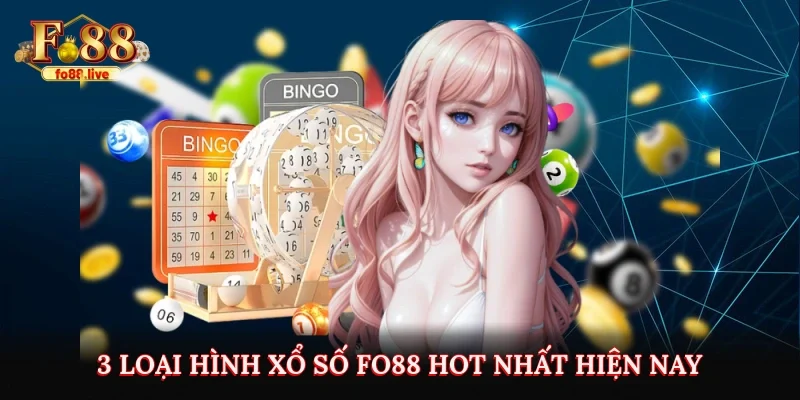 3 loại hình xổ số Fo88 hot nhất hiện nay