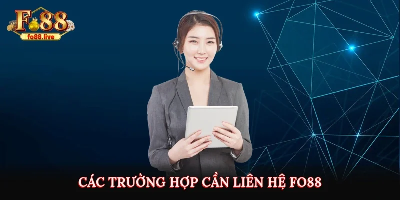 Các trường hợp cần liên hệ Fo88