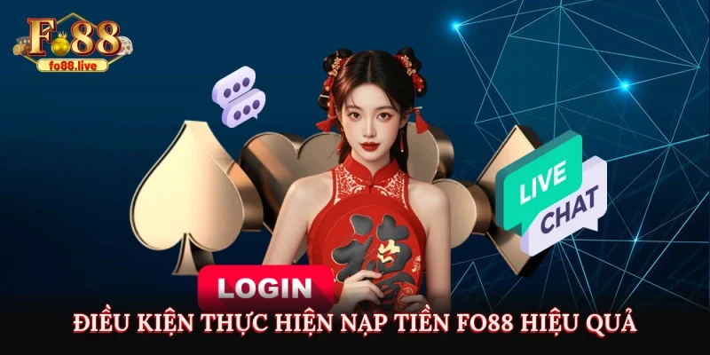 Điều kiện thực hiện nạp tiền FO88 hiệu quả