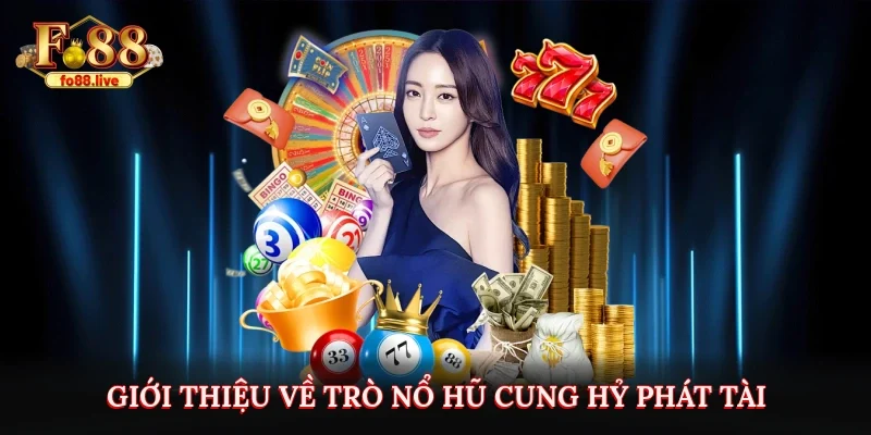 Giới thiệu về trò Nổ Hũ Cung Hỷ Phát Tài