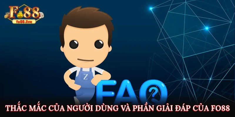 Thắc mắc của người dùng và phần giải đáp của Fo88
