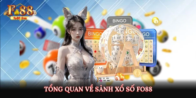 Tổng quan về sảnh xổ số Fo88