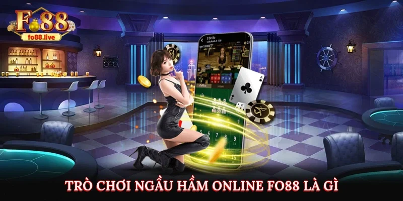 Trò chơi ngầu hầm online Fo88 là gì?